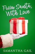 From Santa, With Love by Samantha Gail