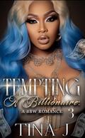 Tempting A Billionaire 3: A BBW Romance by Tina J