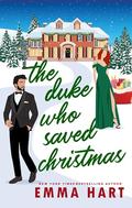 The Duke Who Saved Christmas: A Standalone Christmas Romance by Emma Hart