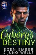 Cyborg's Destiny (BioCircuit Nexus #3) by Eden Ember