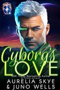 Cyborg's Love (BioCircuit Nexus #4) by Juno Wells