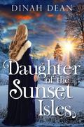 Daughter of the Sunset Isles by Dinah Dean