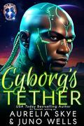 Cyborg's Tether (BioCircuit Nexus #2) by Juno Wells