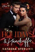 Holidays and Handcuffs: Forbidden Holiday Romance by Natasha Sterling