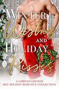 Winter Wishes and Holiday Kisses: A Limited Edition of Hot Holiday Romance (Romance Collections Limited Editions #13) by Stephanie Morris