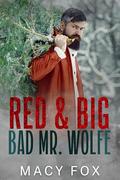 Red & Big, Bad Mr. Wolfe: An Age-Gap, Mountain Man, Christmas Romance by Macy Fox