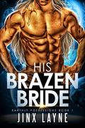 His Brazen Bride (Earthly Possessions #1) by Jinx Layne