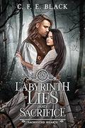 Labyrinth of Lies and Sacrifice (Sacrificed Hearts #6) by C.F.E. Black