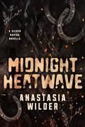 Midnight Heatwave: A Silver Rapids Novella by Anastasia Wilder