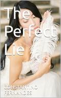 The Perfect Lie by CONSTANTINO FERNANDES