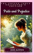 Pride and Prejudice : The Coffee Table Collector's Edition by Jane Austen, Ethan Howard
