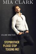 Stepbrother, Please Stop Teasing Me! (Volume Nineteen) (Stepbrother, Please! #19) by Mia Clark