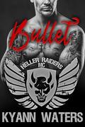 Bullet (Heller Raiders MC #5) by KyAnn Waters