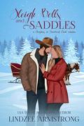 Sleigh Bells and Saddles: a grumpy sunshine sweet Christmas romance by Lindzee Armstrong