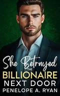 Billionaire Betrayal: An Enemies to Lovers Next Door Neighbor Romance (The Ivanov Brothers #4) by Penelope A. Ryan