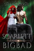 Scarlett and the Big Bad by Sierra Brave