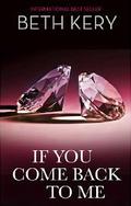 If You Come Back To Me (If You Come Back To Me #1) by Beth Kery