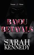 Bayou Betrayals (Venom and Virtue #3) by Sarah Kennedy
