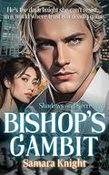 Bishop's Gambit: An enemies-to-lovers spy romance (Shadows and Secrets #1) by Samara Knight