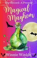 Magical Mayhem: A Prequel by Winnie Winkle