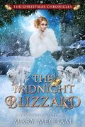 The Midnight Blizzard: A Cinderella Retelling (The Christmas Chronicles) by Mary Mecham