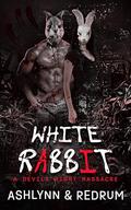 White Rabbit: A Devils Night Massacre by Ashlynn Author