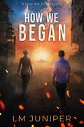 How We Began (How We Survive #2) by L.M. Juniper