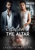 Rejected at the althar (San Rose Hospital #1) by Jéssica Macedo