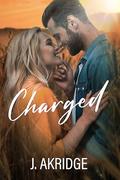 Charged: A military, forbidden romance by J. Akridge