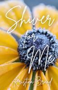 Shiver for Me by Summer Crunk, Kristina Brand, Sami Patron