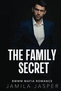 The Family Secret: BWWM Mafia Romance by Jamila Jasper