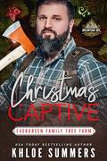 Christmas Captive: Evergreen Family Tree Farm by Khloe Summers