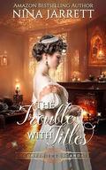 The Trouble With Titles: A Regency mystery romance (Inconvenient Scandals #4) by Nina Jarrett
