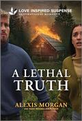 A Lethal Truth (Love Inspired Cold Case) by Alexis Morgan