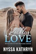 Reckless Love (Reckless #5) by Nyssa Kathryn