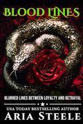 Blood Lines: Family ties blur the line between loyalty and betrayal (The Blood #2) by Aria Steele