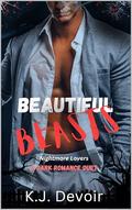 Beautiful Beasts: A Dark Romance Duet by K.J. Devoir