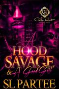 A Hood Savage & A Good Girl: An African American Romance by S.L. Partee