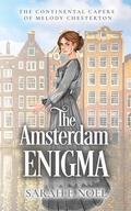The Amsterdam Enigma (The Continental Capers of Melody Chesterton #3) by Sarah F. Noel