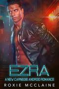 Ezra (New Carnegie Androids #6) by Roxie McClaine