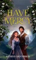 Have Mercy by Kathryn Greenbrier