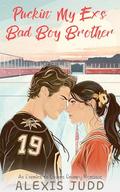 Puckin' My Ex's Bad Boy Brother: An Enemies to Lovers Grumpy Romance by Alexis Judd