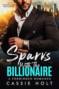 Sparks with the Billionaire : A Forbidden Romance (The Remington Brothers #3) by Cassie Holt