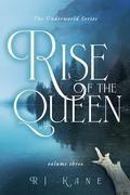 Rise of the Queen: Volume Three by RJ Kane