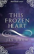This Frozen Heart by Jes Drew