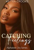 Catching Feelings: (Alphabet City Series) Book 3 by Keitra Crooks