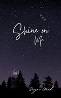 Shine on Me by Suyai Wood