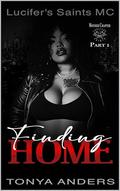 Finding Home: Part One | African American | MC Romance (Lucifer's Saints MC Mother Chapter Taz & Bellamy #1) by Tonya Anders
