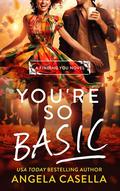 You're So Basic by Angela R. Casella