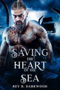 Saving the Heart of the Sea: A Shifter, Forced-Proximity Paranormal Romance by Rey B. Darkwood